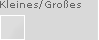 kleines/grosses